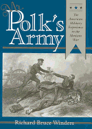 Mr. Polk's Army: The American Military Experience in the Mexican War - Winders, Richard Bruce, Dr., PH.D