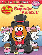 Mr. Potato Head: The Cupcake Awards!: A Mix & Match Book