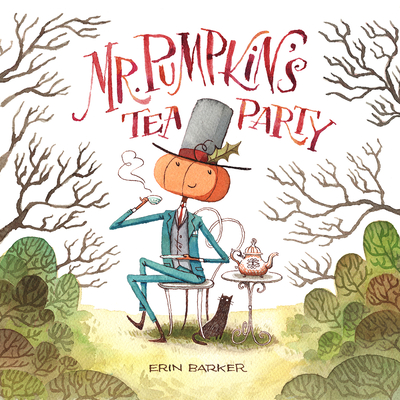 Mr. Pumpkin's Tea Party - Barker, Erin