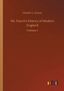 Mr. Punch's History of Modern England: Volume 1