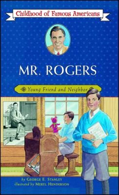 Mr. Rogers: Young Friend and Neighbor - Stanley, George E