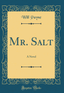 Mr. Salt: A Novel (Classic Reprint)