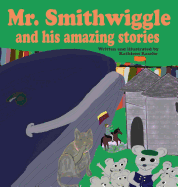 Mr. Smithwiggle and His Amazing Stories