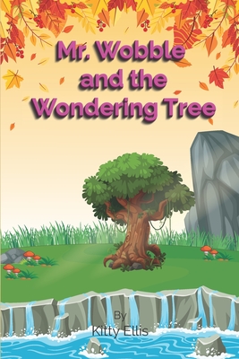 Mr Wobble and The Wondering Tree - Ellis, Kitty