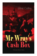 MR Wray's Cash Box (Christmas Mystery Series): From the Prolific English Writer, Best Known for the Woman in White, Armadale, the Moonstone and the Dead Secret