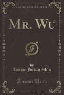 Mr. Wu (Classic Reprint)