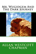 Mr. Wugidgem and the Dark Journey