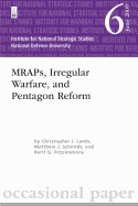 MRAPs, Irregular Warfare, and Pentagon Reform: Institute for National Strategic Studies Occasional Paper 6 - Schmidt, Matthew J, and Fitzsimmons, Berit G, and Press, National Defense University (Contributions by)