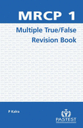 MRCP 1 Multiple True/False Revision Book - Kalra, Philip A. (Editor)