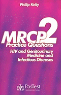 MRCP 2: Practice Questions Infectious Diseases and HIV Medicine