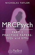 MRCPsych Part 2: Practice ISQs and EMIs