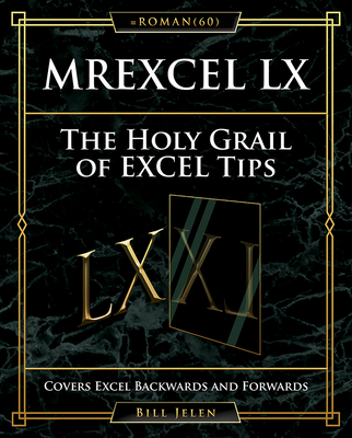 Mrexcel LX the Holy Grail of Excel Tips: Covers Excel Backwards and Forwards - Jelen, Bill