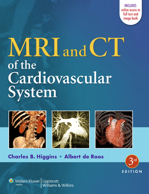 MRI and CT of the Cardiovascular System - Higgins, Charles B, and de Roos, Albert, MD