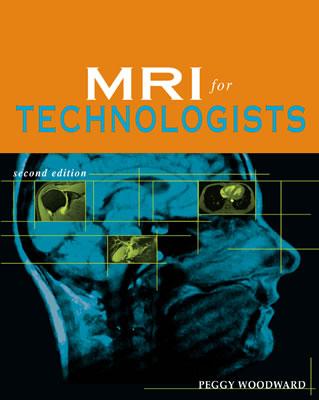 MRI for Technologists, Second Edition - Woodward, Peggy, Bs, Rt (Editor)