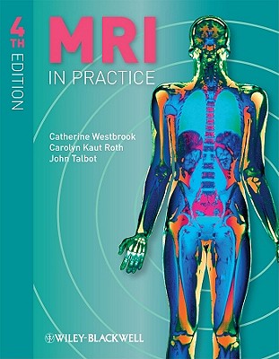 MRI in Practice - Westbrook, Catherine, and Roth, Carolyn Kaut, and Talbot, John