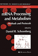 Mrna Processing and Metabolism: Methods and Protocols