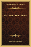 Mrs. Beauchamp Brown