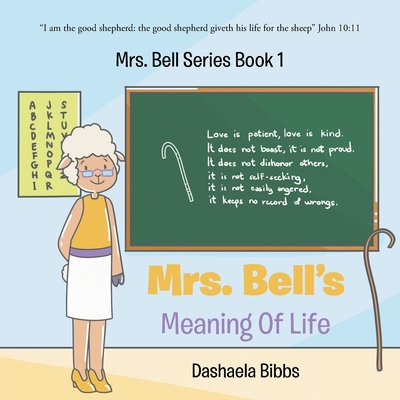 Mrs. Bells Meaning Of Life: Mrs. Bell Series Book 1 - Bibbs, Dashaela