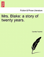 Mrs. Blake: A Story of Twenty Years. - Toulmin, Camilla