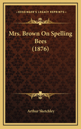 Mrs. Brown on Spelling Bees (1876)