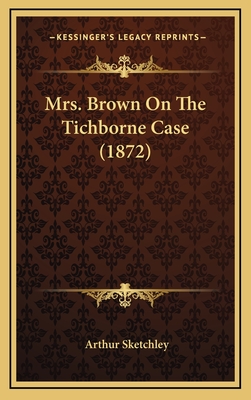 Mrs. Brown on the Tichborne Case (1872) - Sketchley, Arthur