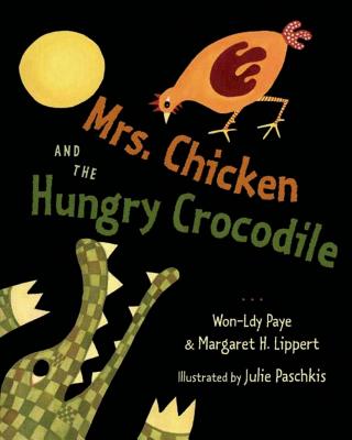 Mrs. Chicken and the Hungry Crocodile - Paye, Won-Ldy, and Lippert, Margaret H