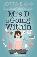 Mrs D is Going Within: How a Frantic, Sugar-Bingeing, Internet-Loving, Recovering-Alcoholic Housewife Found Her Zen