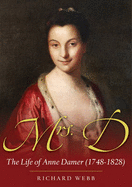 Mrs D: The Life of Anne Damer (1748-1828)