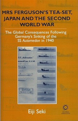 Mrs Ferguson's Tea-Set, Japan and the Second World War: The Global ...