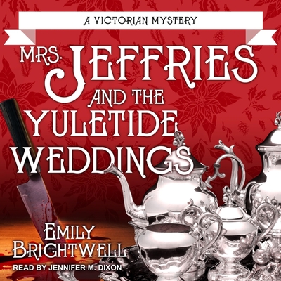 Mrs. Jeffries and the Yuletide Weddings - Brightwell, Emily, and Dixon, Jennifer M (Read by)