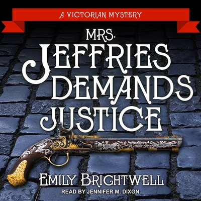 Mrs. Jeffries Demands Justice - Brightwell, Emily, and Dixon, Jennifer M (Read by)