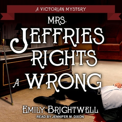 Mrs. Jeffries Rights a Wrong - Brightwell, Emily, and Dixon, Jennifer M (Read by)