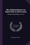 Mrs. Kadiato Kamara: An Expert Dyer in Sierra Leone: Fieldiana, Anthropology, V. 66, No.2