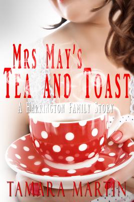 Mrs May's Tea and Toast: A Harrington Family Story - Martin, Tamara