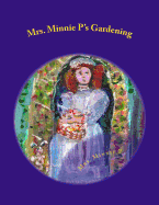 Mrs. Minnie P's Gardening: A Child's Book of Gardening