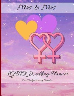 Mrs. & Mrs. LGBTQ Wedding Planner For Budget Savvy Couples: Same-Sex Wedding Planning Journal For Gay Couples - 2Brides2Be