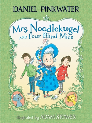 Mrs. Noodlekugel and Four Blind Mice - Pinkwater, Daniel