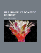 Mrs. Rundell's Domestic Cookery