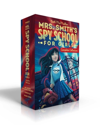 Mrs. Smith's Spy School for Girls Complete Collection (Boxed Set): Mrs. Smith's Spy School for Girls; Power Play; Double Cross - McMullen, Beth
