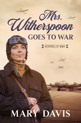 Mrs. Witherspoon Goes to War: Volume 4 - Davis, Mary
