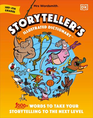 Mrs Wordsmith Storyteller's Illustrated Dictionary 3rd-5th Grades: 1000+ Words to Take Your Storytelling to the Next Level - Mrs Wordsmith