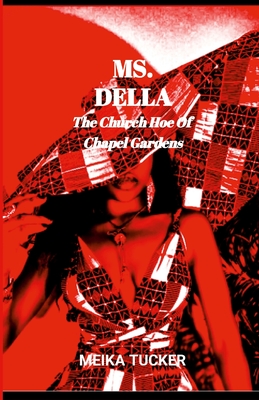 Ms. Della: The Church Hoe Of Chapel Gardens - Tucker, Meika