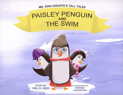 Ms. Gina Giraffe's Tall Tales: Paisley Penguin And The Swim