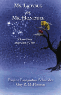 Ms. Ladybug and Mr. Honeybee: A Love Story at the End of Time