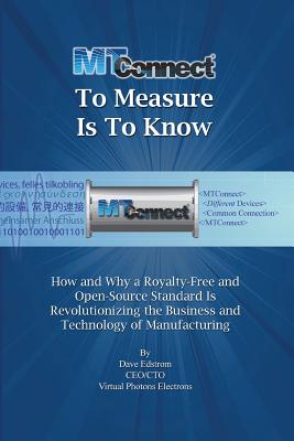 MTConnect To Measure Is To Know - Leonard, Suzanne (Editor), and Edstrom, Dave