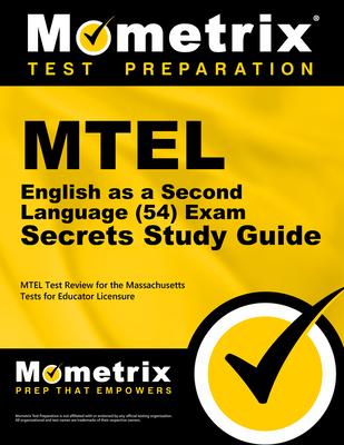 MTEL English as a Second Language (54) Exam Secrets Study Guide: MTEL Test Review for the Massachusetts Tests for Educator Licensure - Mometrix Massachusetts Teacher Certification Test Team (Editor)