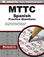 Mttc Spanish Practice Questions: Mttc Practice Exams and Review for the Michigan Test for Teacher Certification