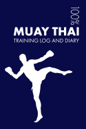 Muay Thai Training Log and Diary: Training Journal for Muay Thai - Notebook