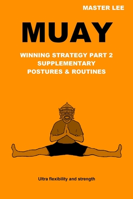 Muay: Winning Strategy Part 2 - Supplementary Postures & Routines - Lee, Master