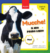 Mucche! Il Mio Primo Libro: Attivit? e Curiosit? sulle Mucche per Bambini dai 3 ai 5 Anni